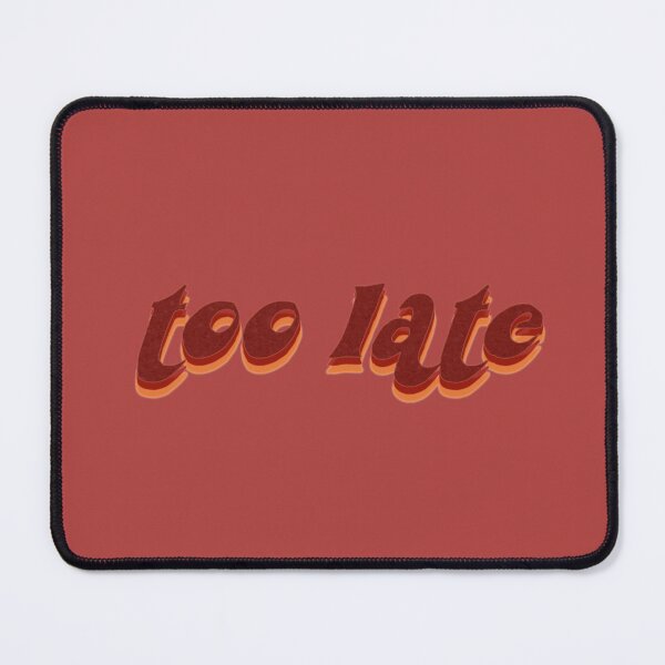 Item preview, too late designed and sold by vbsartwork.