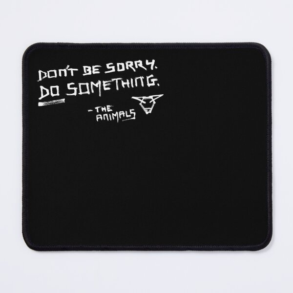 Item preview, DONT BE SORRY. DO SOMETHING. - THE ANIMALS :: Animal Rights Vegan Activist designed and sold by JusticeVegan.
