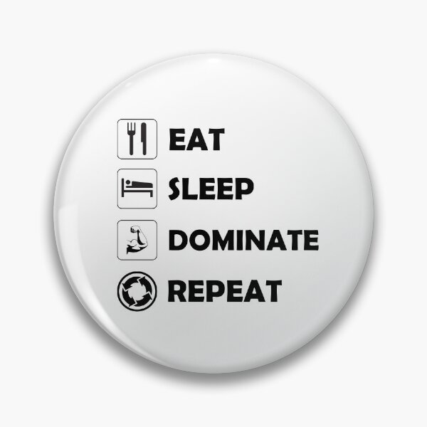Item preview, Eat Sleep Dominate Repeat designed and sold by Deni2000.