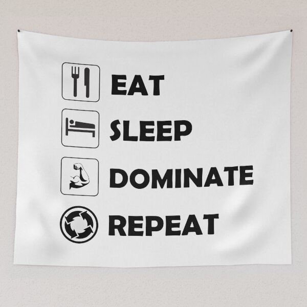 Item preview, Eat Sleep Dominate Repeat designed and sold by Deni2000.