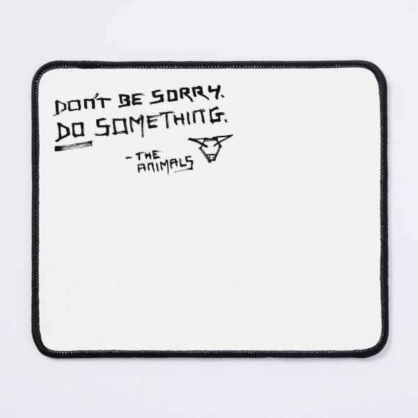 Item preview, DONT BE SORRY. DO SOMETHING. - THE ANIMALS :: Animal Rights Vegan Activist designed and sold by JusticeVegan.