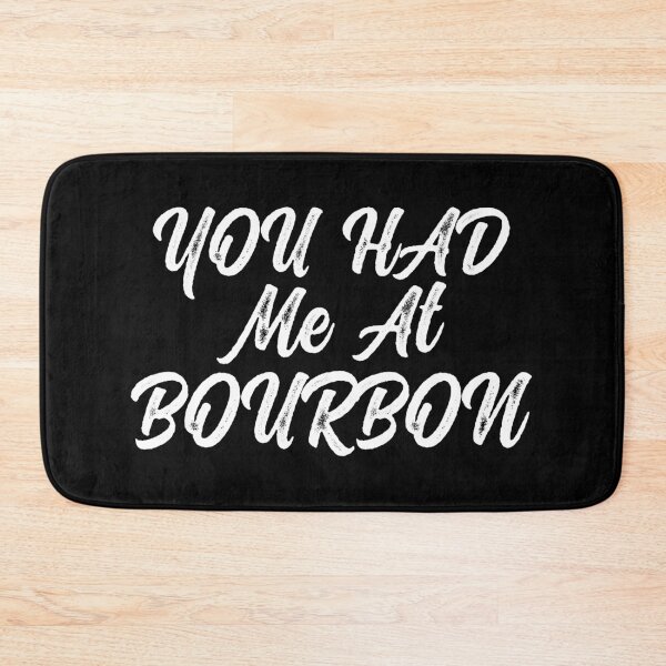Item preview, You had me at bourbon designed and sold by plussorn.