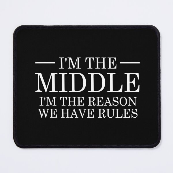 Item preview, i'm the middle i'm the reason we have rules, Sibling, Middle Child, Family Matching, Brother, Sister, Funny Quotes, Gift for Family designed and sold by adjamine.
