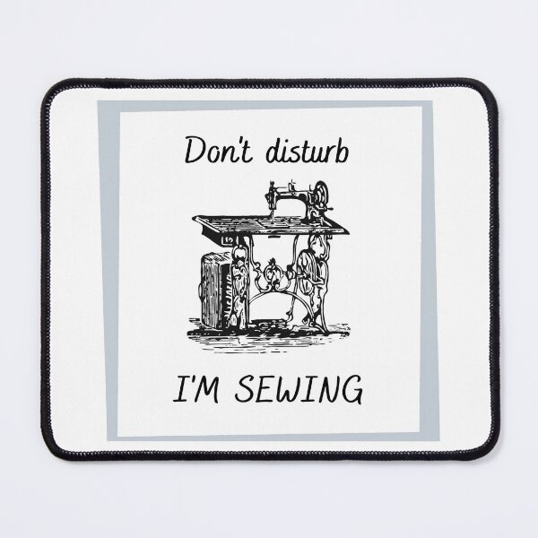 Item preview, Don't disturb I'm Sewing Design with a Vintage Sewing Machine Image designed and sold by Vintage-TM.
