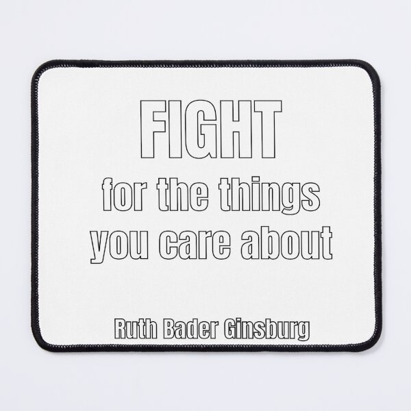 Item preview, Ruth Bader Ginsburg quote s Fight for the things you care about designed and sold by Inspirationmotivation.