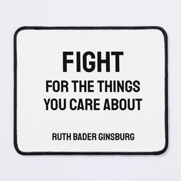 Item preview, Fight for the things you care about - Ruth Bader Ginsburg quote designed and sold by Inspirationmotivation.