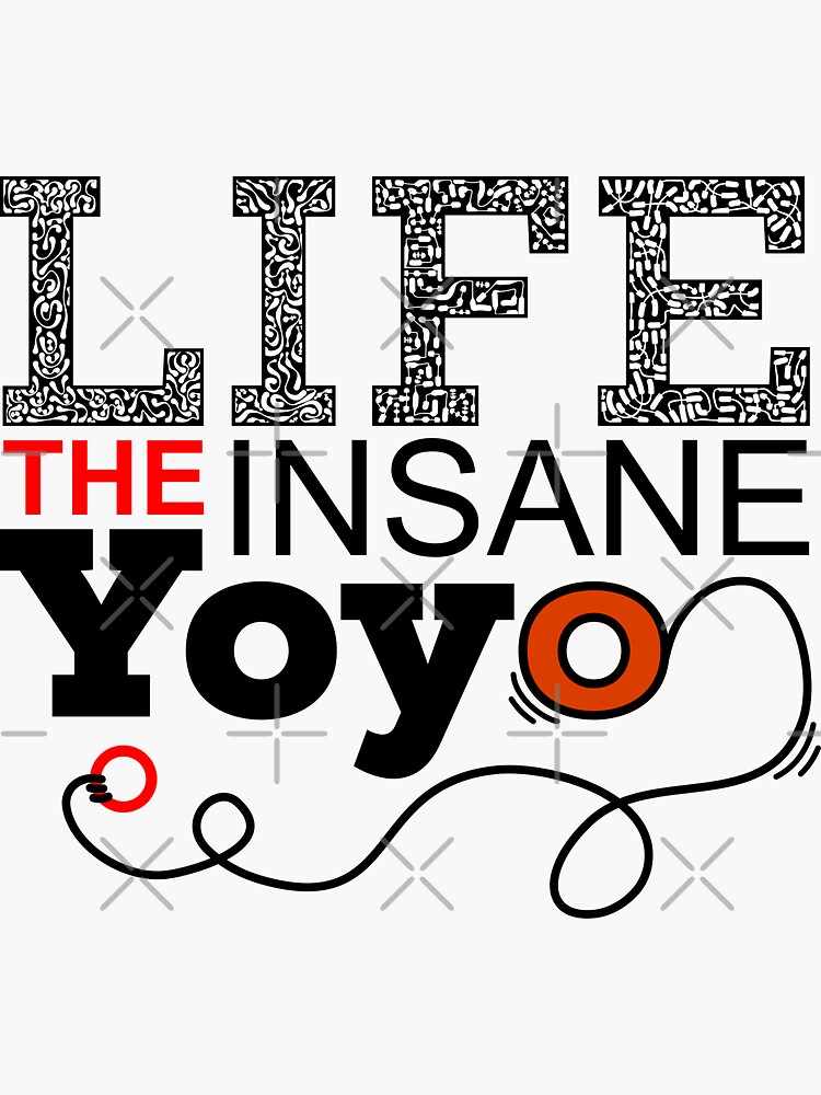 "The Insane Yoyo, the Funny Life Quote" Sticker for Sale by etoide