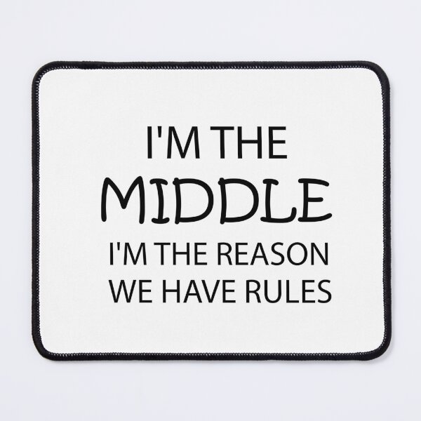 Item preview, i'm the middle i'm the reason we have rules, Sibling, Middle Child, Family Matching, Brother, Sister, Funny Quotes, Gift for Family designed and sold by adjamine.