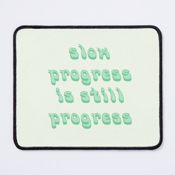 Item preview, slow progress is still progress designed and sold by vbsartwork.