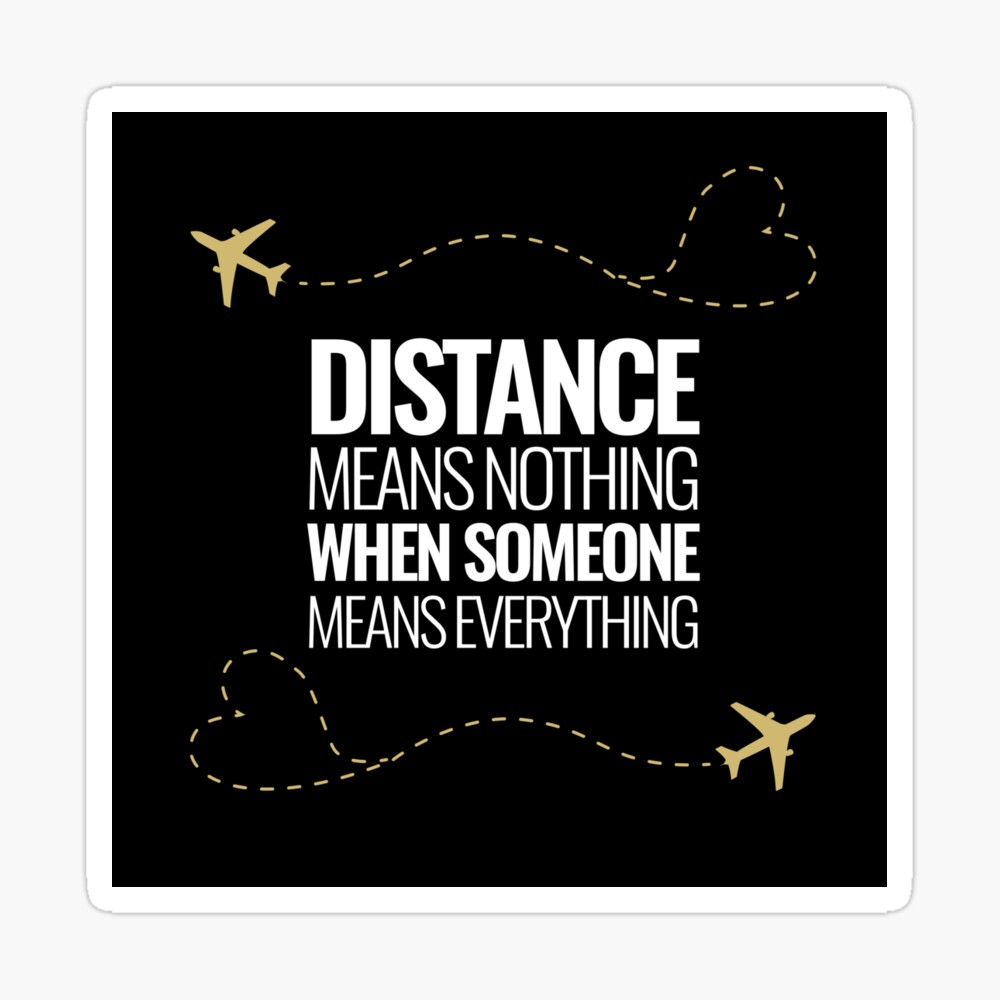 Distance Means Nothing When Someone Means Everything - Long Distance Relationship Quotes" Poster By Subakraftar | Redbubble