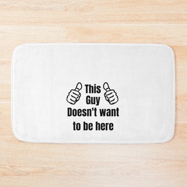 Item preview, This Guy Doesn't want to be here designed and sold by MajorMemes.
