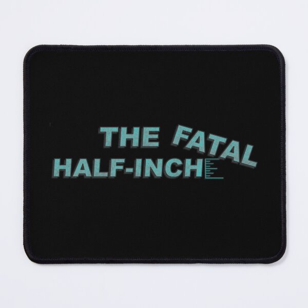 Item preview, The Fatal Half-Inch designed and sold by CamrosX.