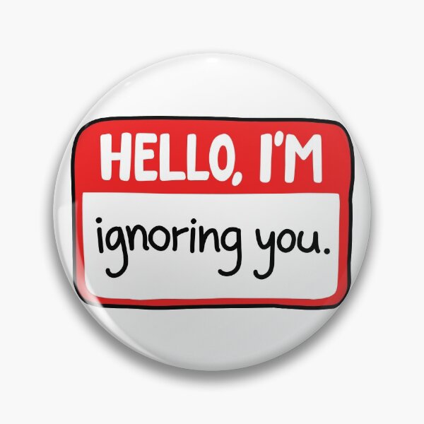Item preview, Hello Im ignoring you designed and sold by Nikamii.