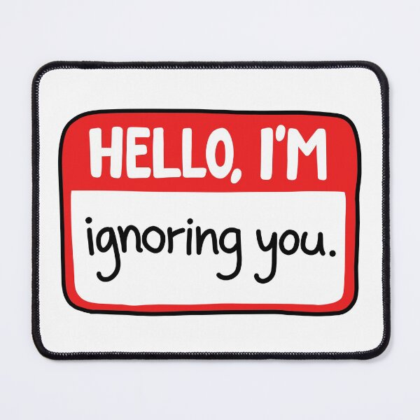 Item preview, Hello Im ignoring you designed and sold by Nikamii.