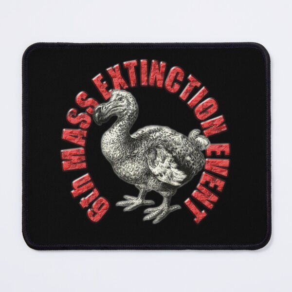 Item preview, 6th MASS EXTINCTION EVENT designed and sold by Paparaw.
