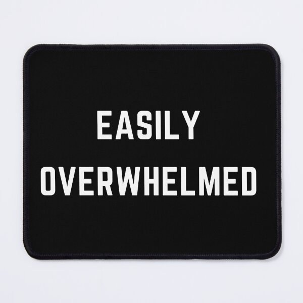 Item preview, Easily overwhelmed white font designed and sold by theslowdown.
