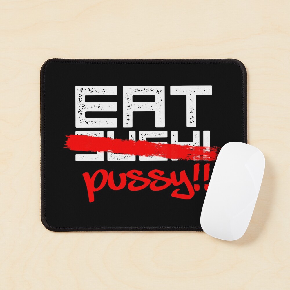 Eat Pussy Humorous Sexual Quote