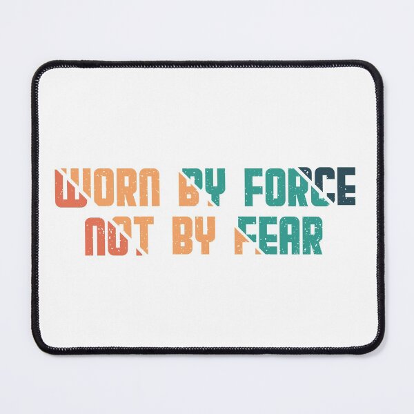 Item preview, Worn by force not by fear motivational quote designed and sold by Unohana.