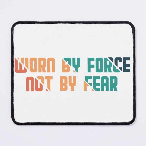 Item preview, Worn by force not by fear  designed and sold by Unohana.
