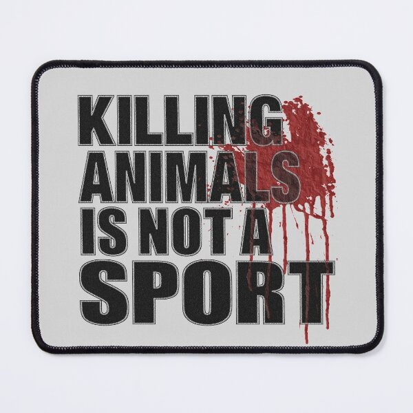 Item preview, KILLING ANIMALS IS NOT A SPORT designed and sold by Paparaw.