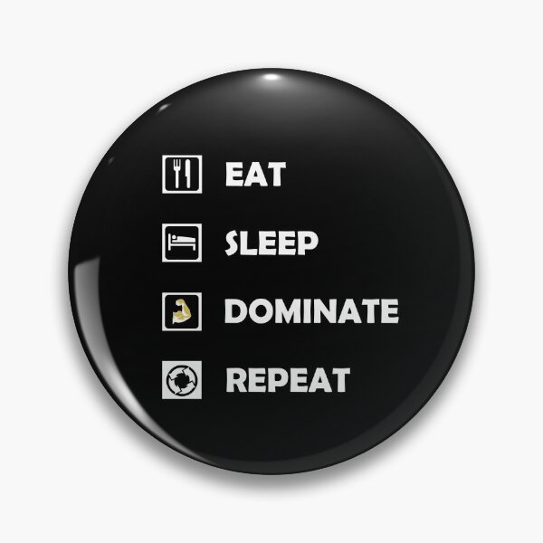 Item preview, Eat Sleep Dominate Repeat designed and sold by Deni2000.