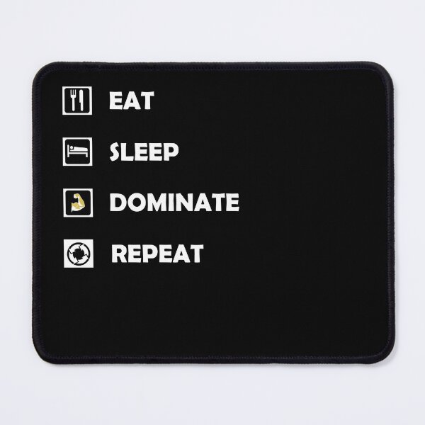 Item preview, Eat Sleep Dominate Repeat designed and sold by Deni2000.