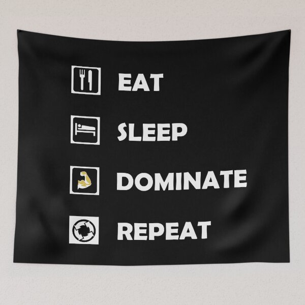 Item preview, Eat Sleep Dominate Repeat designed and sold by Deni2000.
