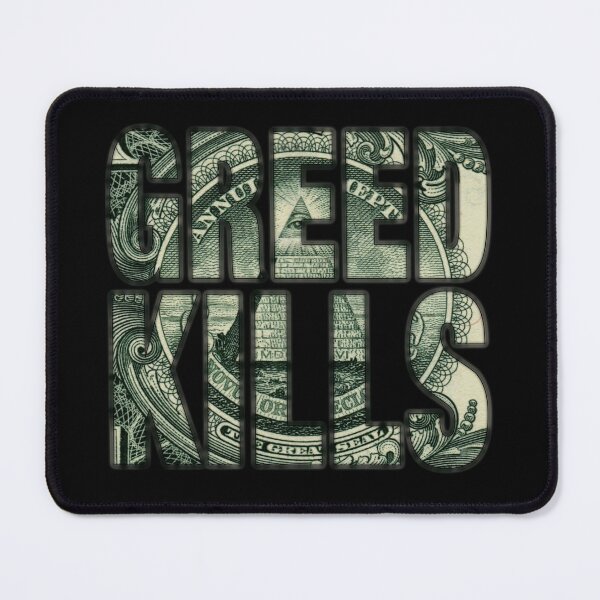 Item preview, GREED KILLS designed and sold by Paparaw.