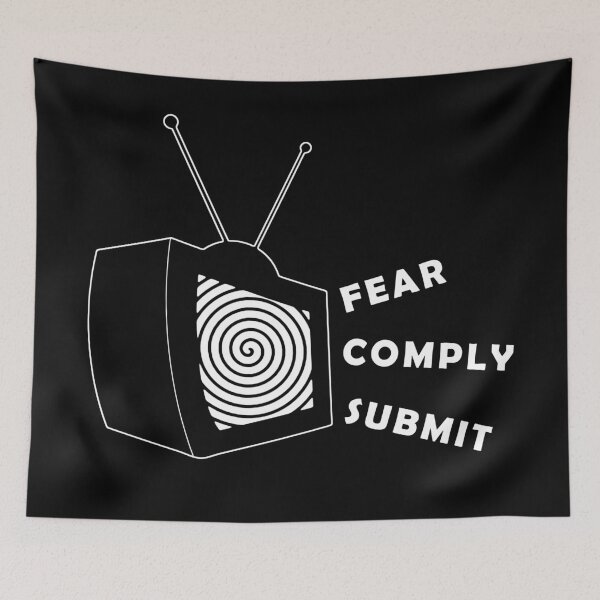Item preview, Fear Comply Submit, TV Propaganda Hypnosis designed and sold by ArtOfRebellion.