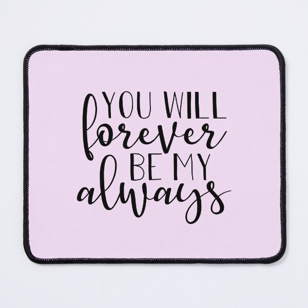 Item preview, You Will Forever Be My Always! designed and sold by ReesDesigns.