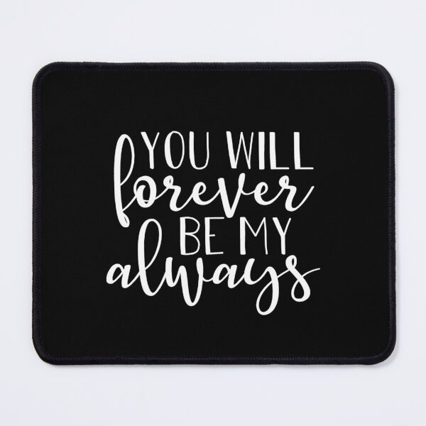 Item preview, You Will Forever Be My Always! designed and sold by ReesDesigns.