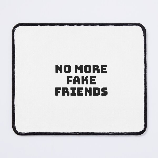 Item preview, NO MORE FAKE FRIENDS  designed and sold by Inspirationmotivation.