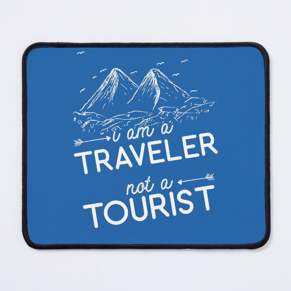 Item preview, I am a Traveler I am not a Tourist designed and sold by cssdru.