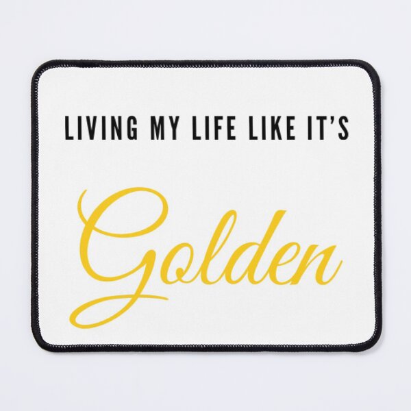 Item preview, Living my life like it’s golden. designed and sold by AmorDesigns1.