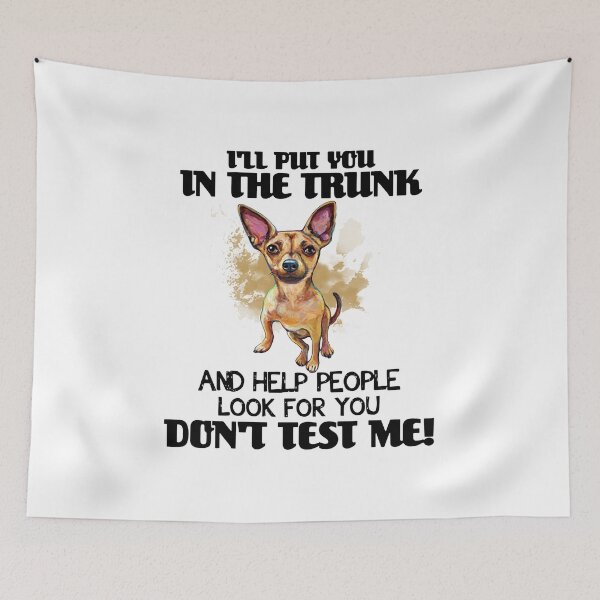 Item preview, CHIHUAHUA I'LL PUT YOU IN THE TRUNK AND HELP PEOPLE designed and sold by Gerardo72.