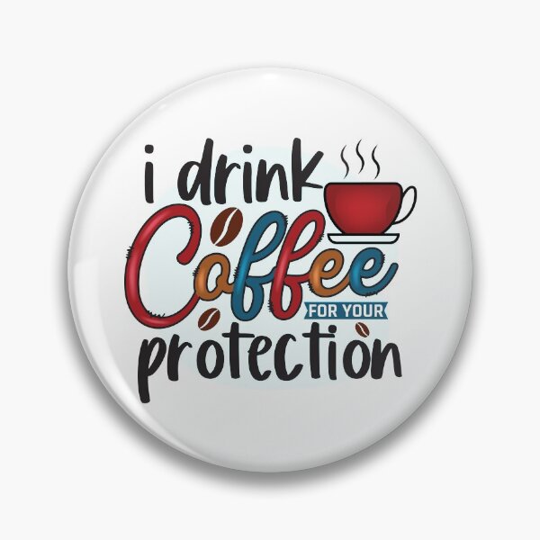 Item preview, I DRINK COFFEE | FOR YOUR PROTECTION designed and sold by HASSANBADRI2050.
