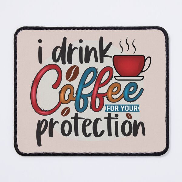 Item preview, I DRINK COFFEE | FOR YOUR PROTECTION designed and sold by HASSANBADRI2050.