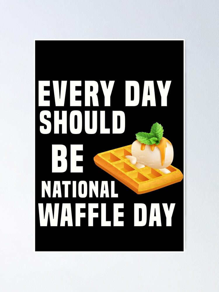 Every day Should Be National Waffle Day - national waffle day usa - Best Waffle Quotes and Sayings Every day Should Be National Waffle Day - national waffle day usa - Best Waffle Quotes and Sayings