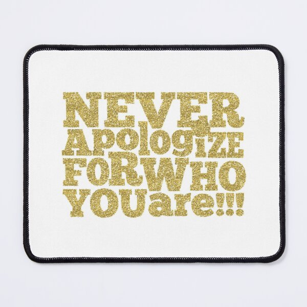 Item preview, Never Apologise for who you Are ! designed and sold by ReesDesigns.