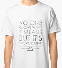 No One Knows Classic T-Shirt