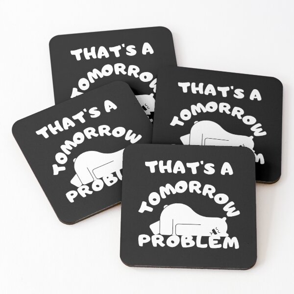 Item preview, That's a tomorrow problem designed and sold by Rusty-Gate98.