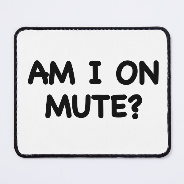 Item preview, Am I On Mute? designed and sold by popculturechick.