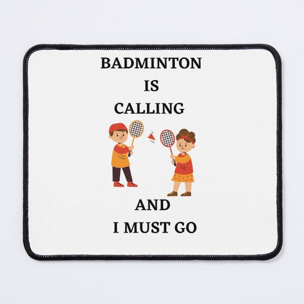 Item preview, BADMINTON IS CALLING AND I MUST GO designed and sold by Artloverperson1.