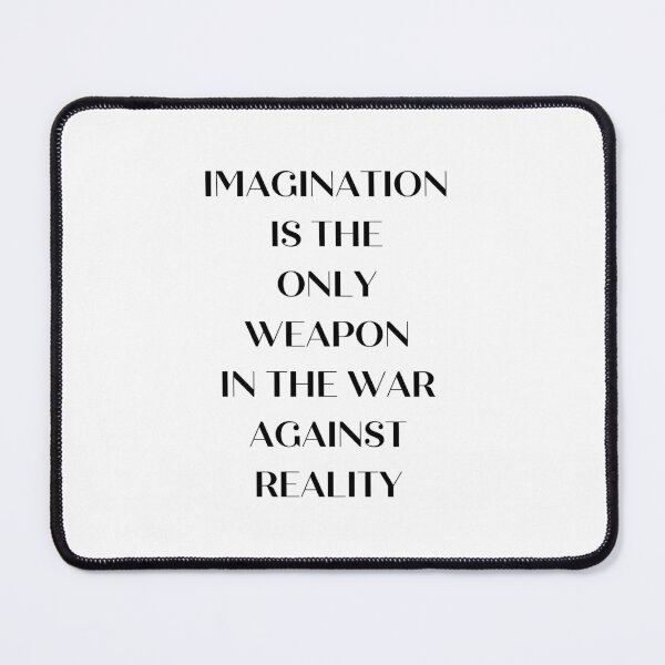 Item preview, Imagination is the only weapon in the war against reality designed and sold by Artloverperson1.