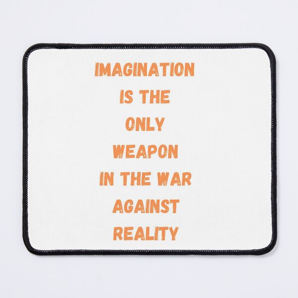 Item preview, Imagination is the only weapon in the war against reality designed and sold by Artloverperson1.