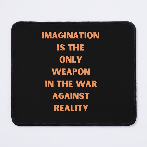 Item preview, Imagination is the only weapon in the war against reality designed and sold by Artloverperson1.