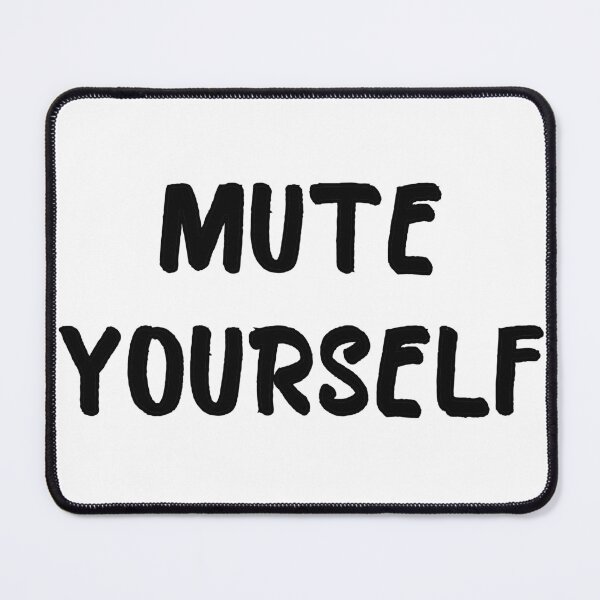 Item preview, Mute Yourself - Funny Technology Phrase designed and sold by popculturechick.