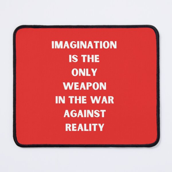 Item preview, Imagination is the only weapon in the war against reality designed and sold by Artloverperson1.