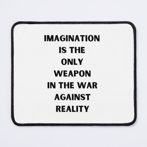 Item preview, Imagination is the only weapon in the war against reality designed and sold by Artloverperson1.