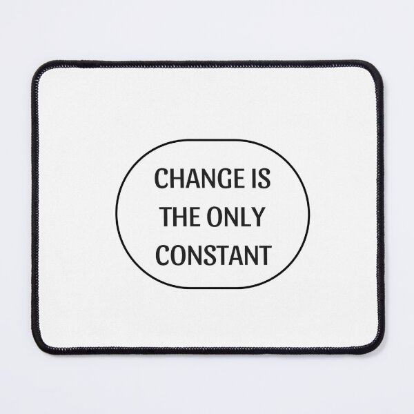 Item preview, CHANGE IS THE ONLY CONSTANT designed and sold by Inspirationmotivation.